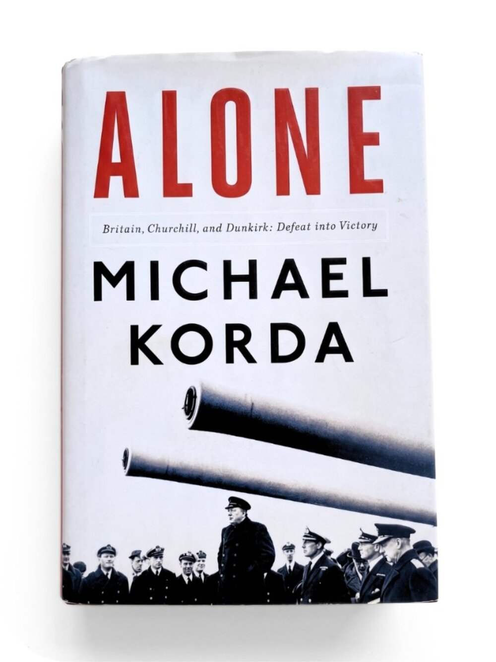 HARDCOVER WWII History - Alone: Britain, Churchill, and Dunkirk by Michael Korda